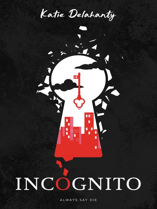 Title details for Incognito by Katie Delahanty - Available
